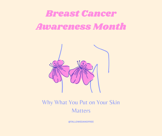 Breast Cancer Awareness Month: Why What You Put on Your Skin Matters